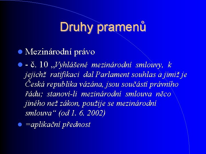Druhy pramenů Mezinárodní právo - č. 10 „Vyhlášené mezinárodní smlouvy, k jejichž ratifikaci dal Druhy pramenů Mezinárodní právo - č. 10 „Vyhlášené mezinárodní smlouvy, k jejichž ratifikaci dal