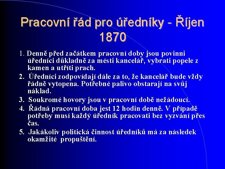 Pracovní řád pro úředníky - Říjen 1870 1. Denně před začátkem pracovní doby jsou Pracovní řád pro úředníky - Říjen 1870 1. Denně před začátkem pracovní doby jsou