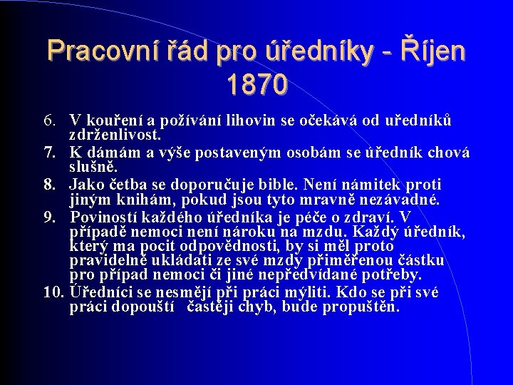 Pracovní řád pro úředníky - Říjen 1870 6. V kouření a požívání lihovin se Pracovní řád pro úředníky - Říjen 1870 6. V kouření a požívání lihovin se
