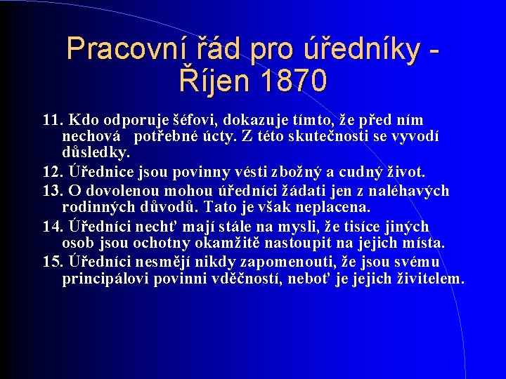 Pracovní řád pro úředníky Říjen 1870 11. Kdo odporuje šéfovi, dokazuje tímto, že před Pracovní řád pro úředníky Říjen 1870 11. Kdo odporuje šéfovi, dokazuje tímto, že před