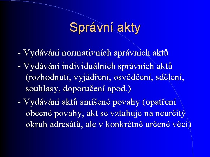 Správní akty - Vydávání normativních správních aktů - Vydávání individuálních správních aktů (rozhodnutí, vyjádření, Správní akty - Vydávání normativních správních aktů - Vydávání individuálních správních aktů (rozhodnutí, vyjádření,