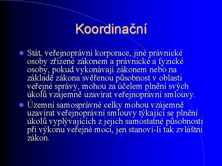Koordinační Stát, veřejnoprávní korporace, jiné právnické osoby zřízené zákonem a právnické a fyzické osoby, Koordinační Stát, veřejnoprávní korporace, jiné právnické osoby zřízené zákonem a právnické a fyzické osoby,