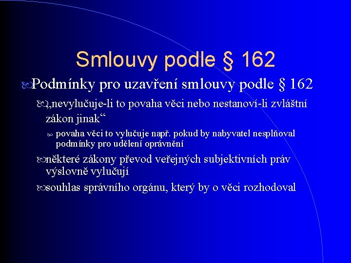 Smlouvy podle § 162 Podmínky pro uzavření smlouvy podle § 162 „nevylučuje-li to povaha Smlouvy podle § 162 Podmínky pro uzavření smlouvy podle § 162 „nevylučuje-li to povaha