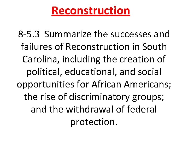 Reconstruction 8 -5. 3 Summarize the successes and failures of Reconstruction in South Carolina,