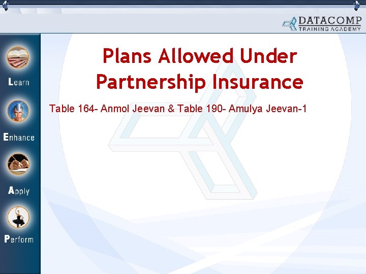 Plans Allowed Under Partnership Insurance Table 164 - Anmol Jeevan & Table 190 - Plans Allowed Under Partnership Insurance Table 164 - Anmol Jeevan & Table 190 -