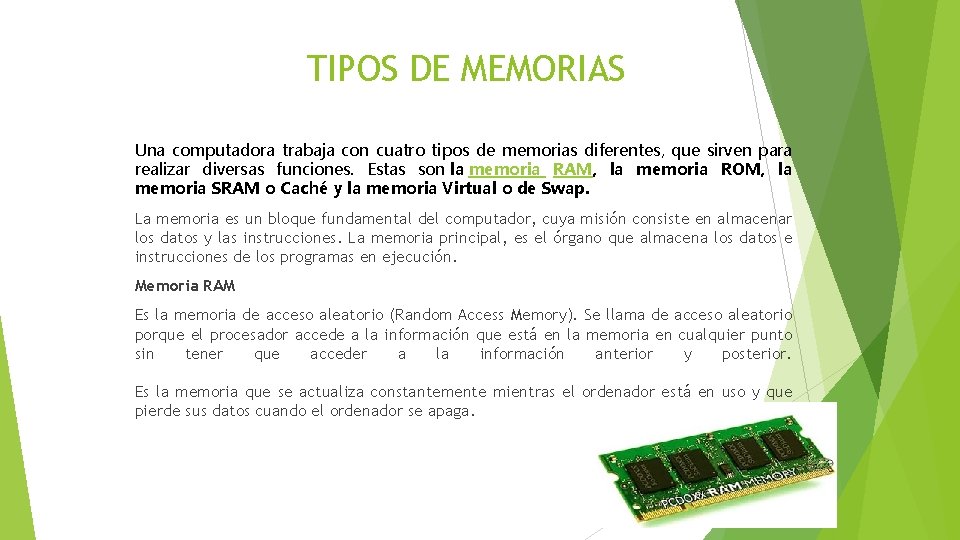 TIPOS DE MEMORIAS Una computadora trabaja con cuatro tipos de memorias diferentes, que sirven