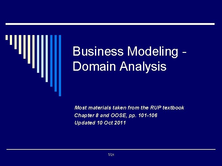 Business Modeling Domain Analysis Most materials taken from the RUP textbook Chapter 8 and