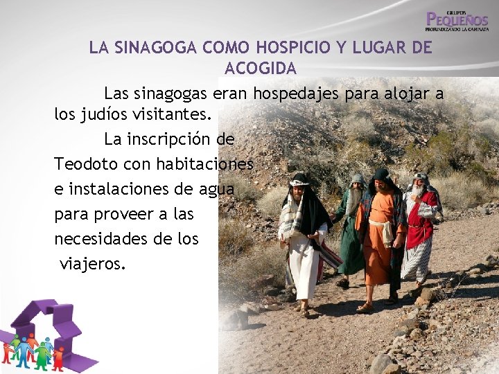 LA SINAGOGA COMO HOSPICIO Y LUGAR DE ACOGIDA Las sinagogas eran hospedajes para alojar