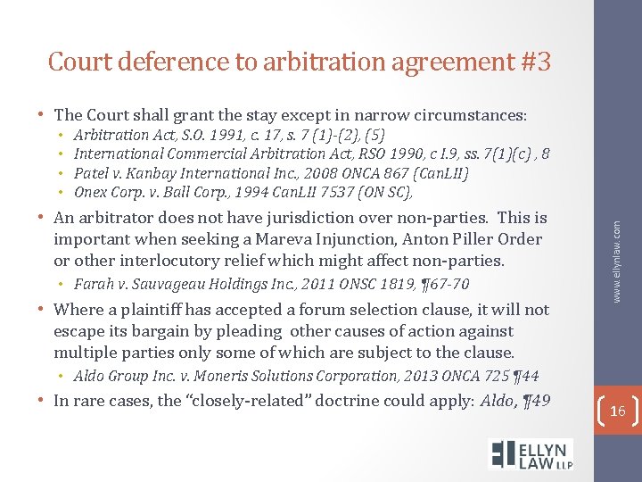 Court deference to arbitration agreement #3 • The Court shall grant the stay except
