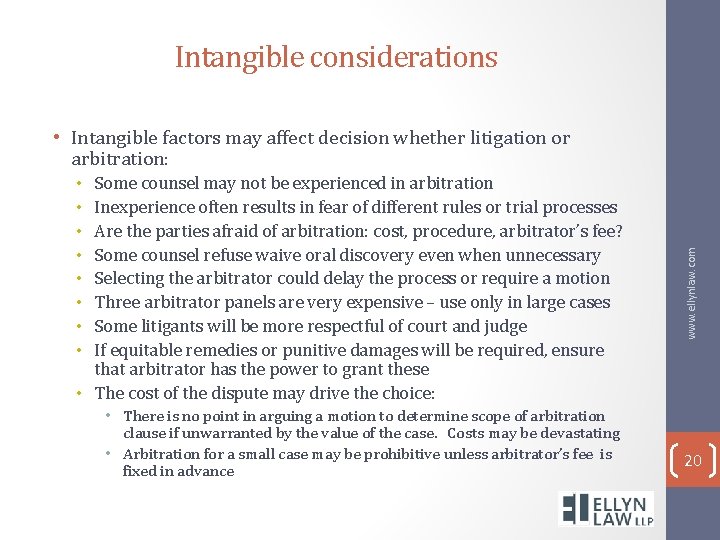 Intangible considerations Some counsel may not be experienced in arbitration Inexperience often results in