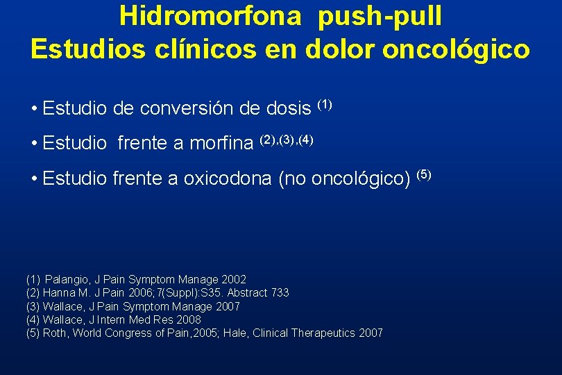 Hidromorfona push-pull Estudios clínicos en dolor oncológico • Estudio de conversión de dosis (1) Hidromorfona push-pull Estudios clínicos en dolor oncológico • Estudio de conversión de dosis (1)