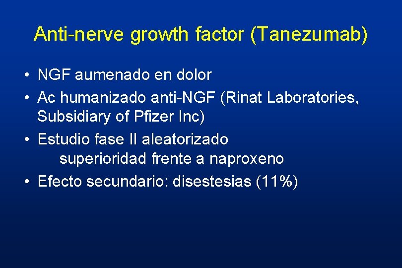 Anti-nerve growth factor (Tanezumab) • NGF aumenado en dolor • Ac humanizado anti-NGF (Rinat Anti-nerve growth factor (Tanezumab) • NGF aumenado en dolor • Ac humanizado anti-NGF (Rinat