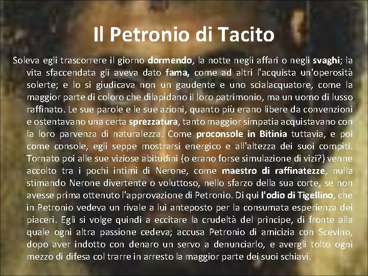 Il Petronio di Tacito Soleva egli trascorrere il giorno dormendo, la notte negli affari