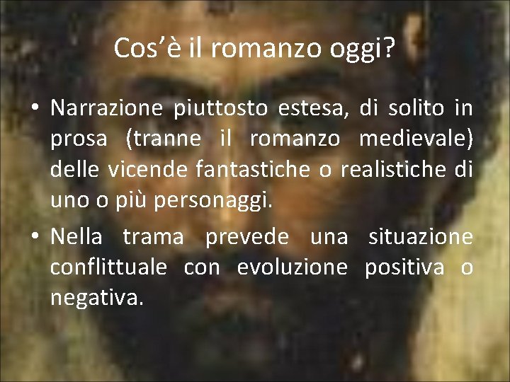 Cos’è il romanzo oggi? • Narrazione piuttosto estesa, di solito in prosa (tranne il