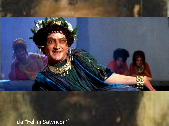 da “Fellini Satyricon” 