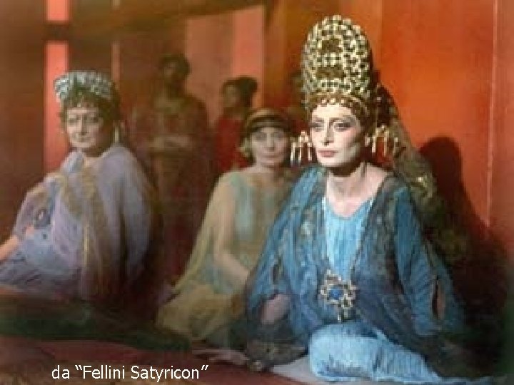 da “Fellini Satyricon” 