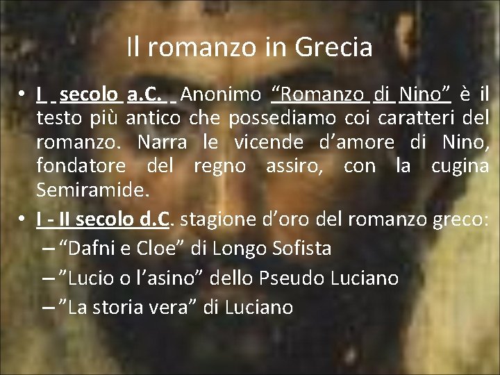 Il romanzo in Grecia • I secolo a. C. Anonimo “Romanzo di Nino” è