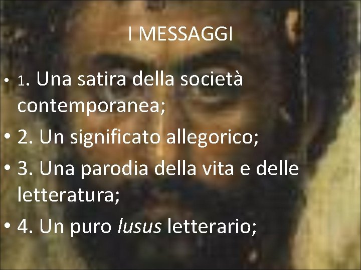 I MESSAGGI • 1. Una satira della società contemporanea; • 2. Un significato allegorico;