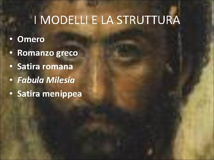 I MODELLI E LA STRUTTURA • • • Omero Romanzo greco Satira romana Fabula