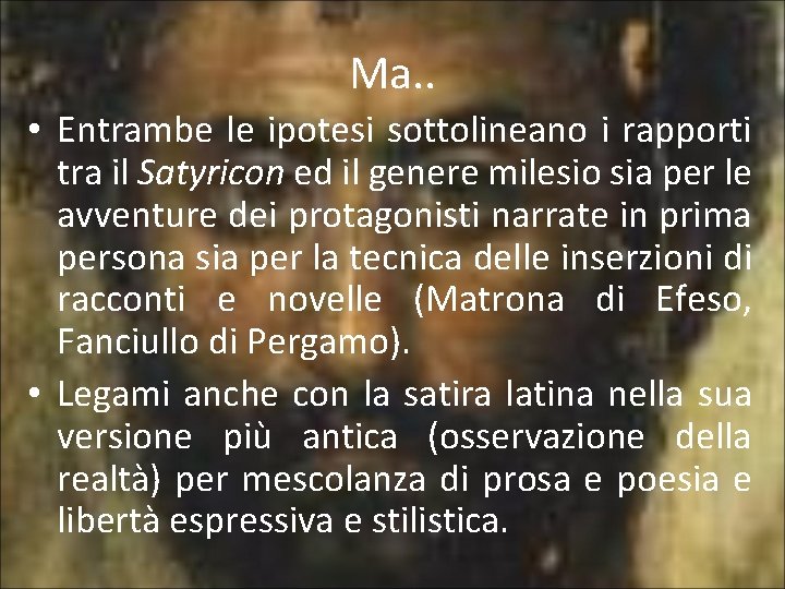Ma. . • Entrambe le ipotesi sottolineano i rapporti tra il Satyricon ed il