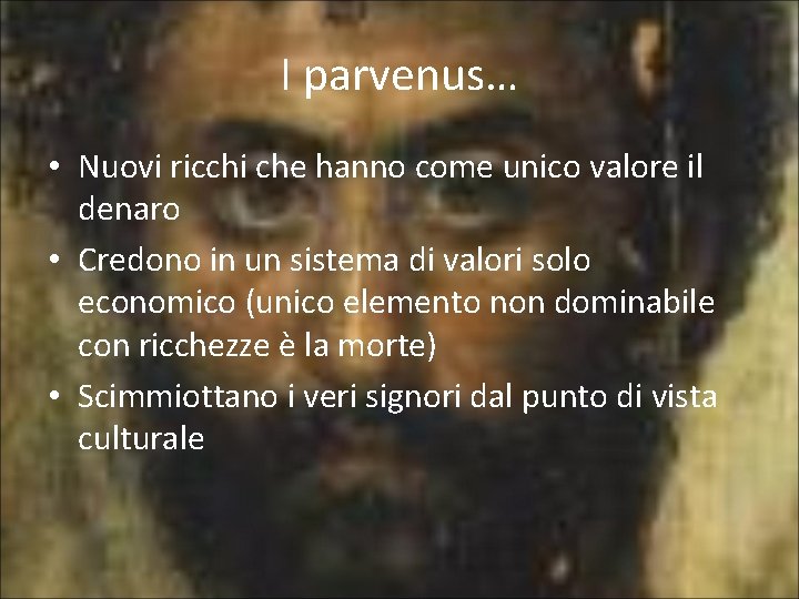 I parvenus… • Nuovi ricchi che hanno come unico valore il denaro • Credono