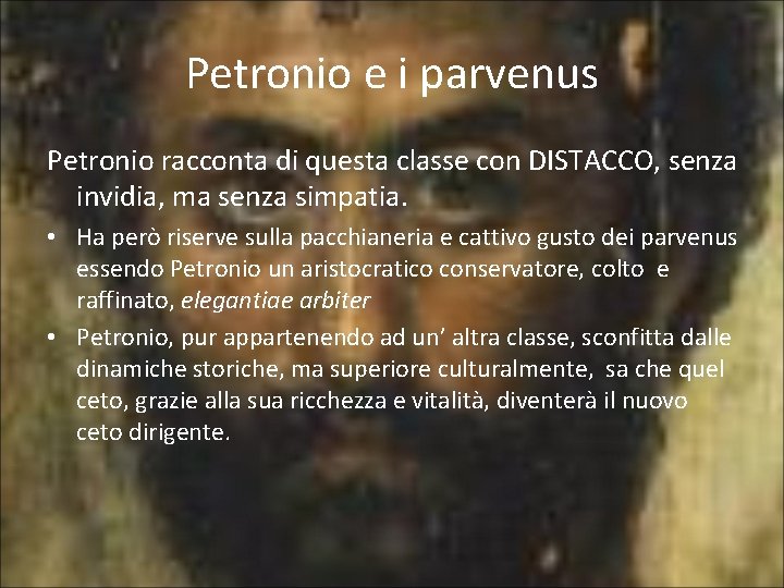 Petronio e i parvenus Petronio racconta di questa classe con DISTACCO, senza invidia, ma