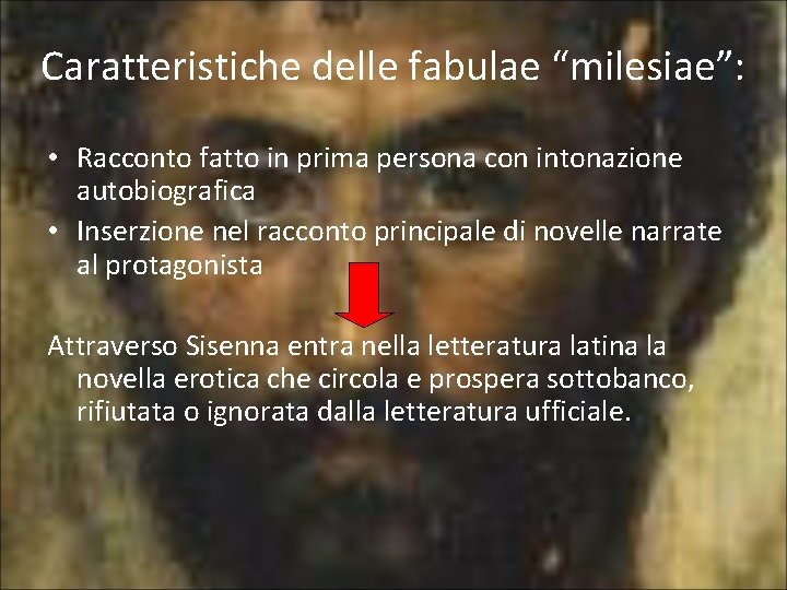 Caratteristiche delle fabulae “milesiae”: • Racconto fatto in prima persona con intonazione autobiografica •