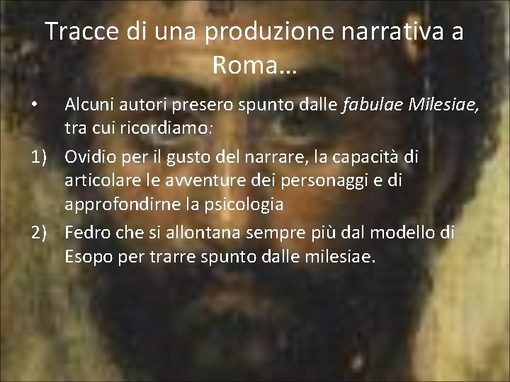 Tracce di una produzione narrativa a Roma… Alcuni autori presero spunto dalle fabulae Milesiae,