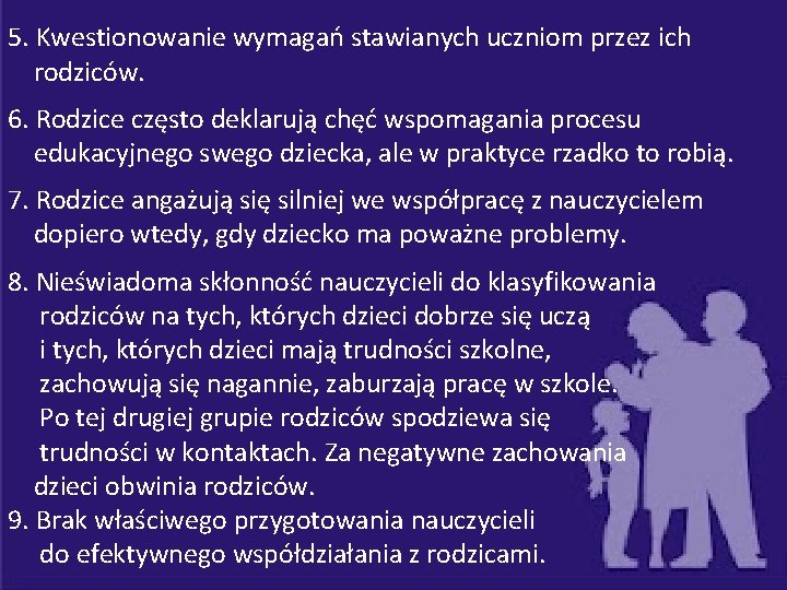 5. Kwestionowanie wymagań stawianych uczniom przez ich rodziców. 6. Rodzice często deklarują chęć wspomagania