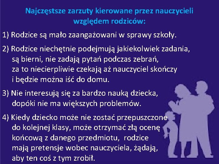 Najczęstsze zarzuty kierowane przez nauczycieli względem rodziców: 1) Rodzice są mało zaangażowani w sprawy