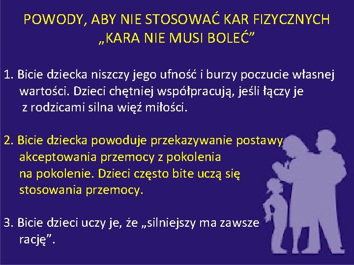 POWODY, ABY NIE STOSOWAĆ KAR FIZYCZNYCH „KARA NIE MUSI BOLEĆ” 1. Bicie dziecka niszczy