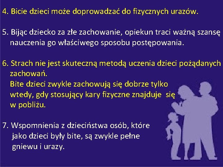 4. Bicie dzieci może doprowadzać do fizycznych urazów. 5. Bijąc dziecko za złe zachowanie,