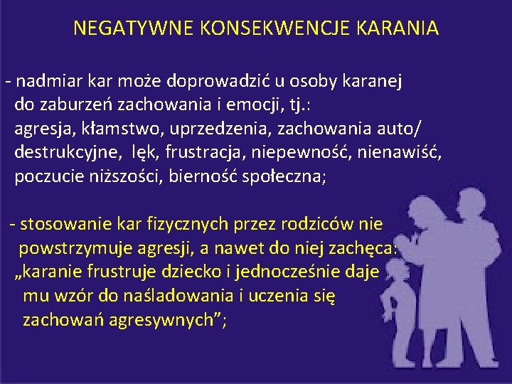 NEGATYWNE KONSEKWENCJE KARANIA - nadmiar kar może doprowadzić u osoby karanej do zaburzeń zachowania