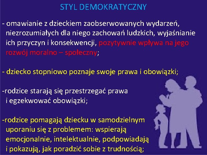 STYL DEMOKRATYCZNY - omawianie z dzieckiem zaobserwowanych wydarzeń, niezrozumiałych dla niego zachowań ludzkich, wyjaśnianie