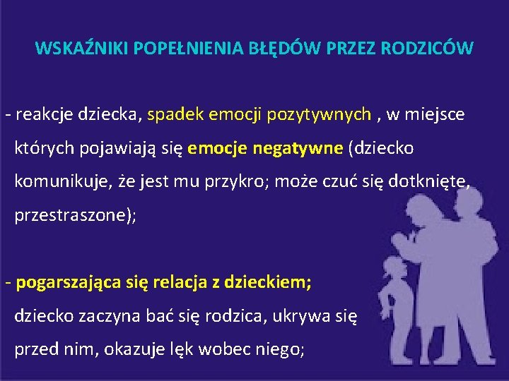 WSKAŹNIKI POPEŁNIENIA BŁĘDÓW PRZEZ RODZICÓW - reakcje dziecka, spadek emocji pozytywnych , w miejsce