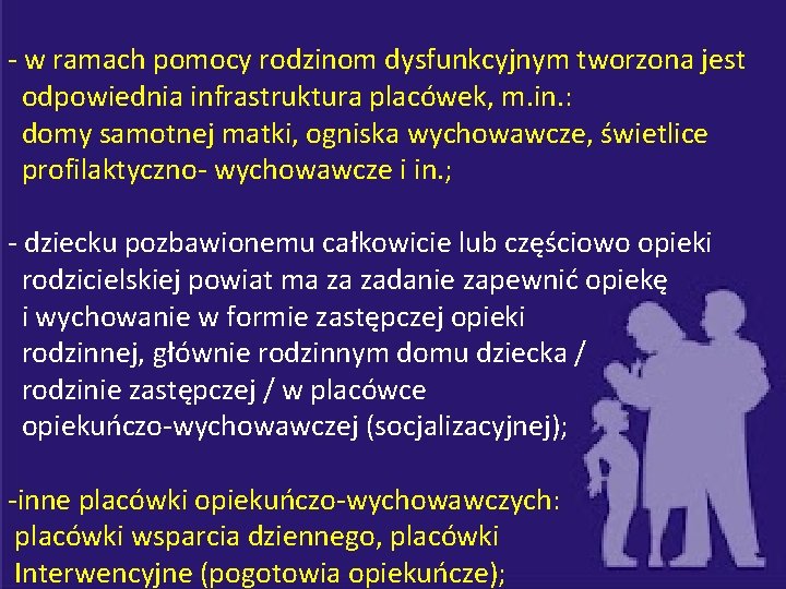 - w ramach pomocy rodzinom dysfunkcyjnym tworzona jest odpowiednia infrastruktura placówek, m. in. :