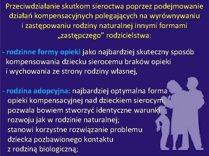 Przeciwdziałanie skutkom sieroctwa poprzez podejmowanie działań kompensacyjnych polegających na wyrównywaniu i zastępowaniu rodziny naturalnej