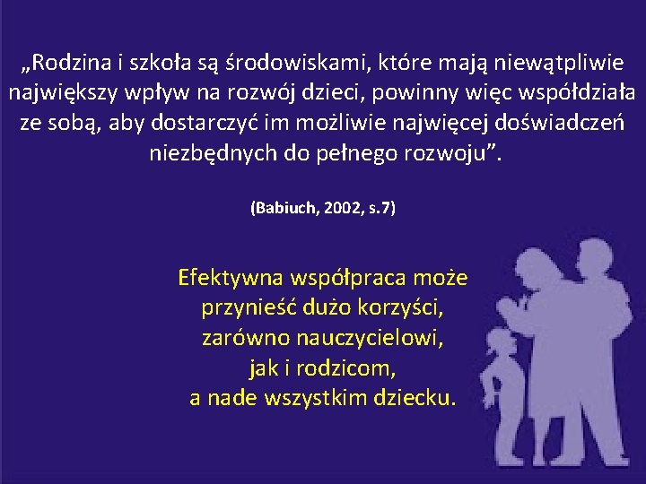 „Rodzina i szkoła są środowiskami, które mają niewątpliwie największy wpływ na rozwój dzieci, powinny