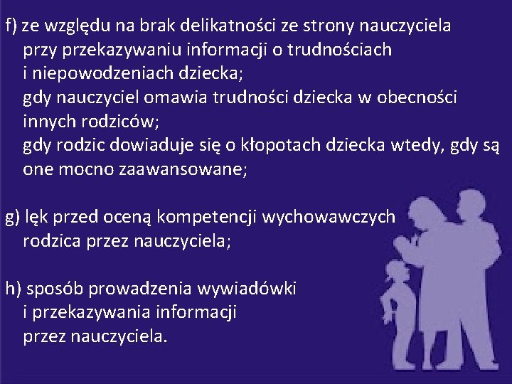 f) ze względu na brak delikatności ze strony nauczyciela przy przekazywaniu informacji o trudnościach