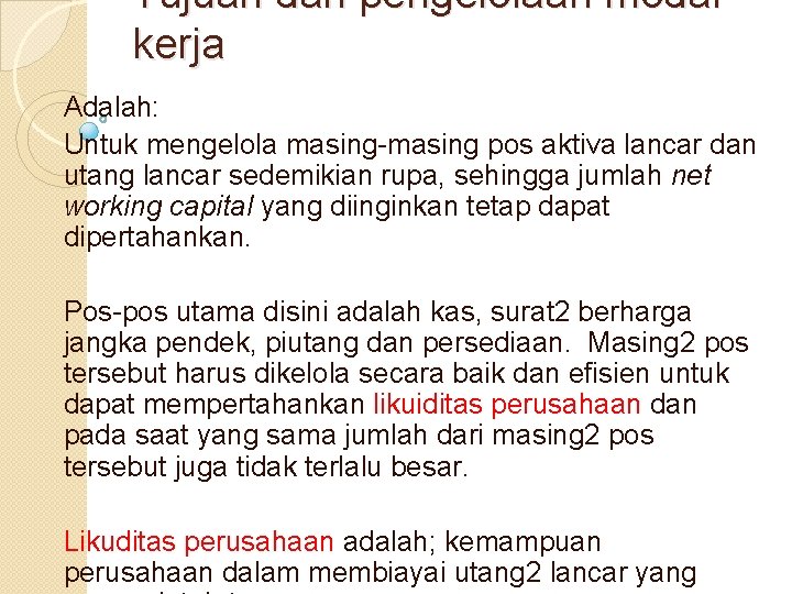 Tujuan dari pengelolaan modal kerja Adalah: Untuk mengelola masing-masing pos aktiva lancar dan utang