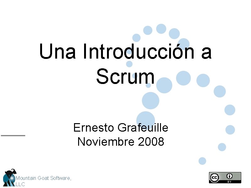 Una Introducción a Scrum Ernesto Grafeuille Noviembre 2008 Mountain Goat Software, LLC 
