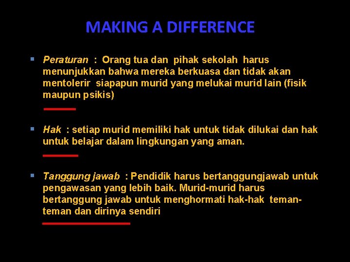 MAKING A DIFFERENCE § Peraturan : Orang tua dan pihak sekolah harus menunjukkan bahwa