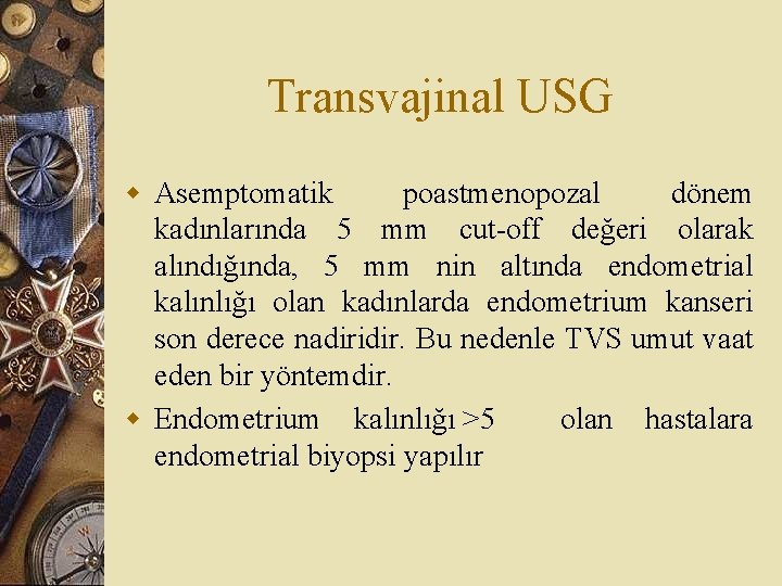 Transvajinal USG w Asemptomatik poastmenopozal dönem kadınlarında 5 mm cut-off değeri olarak alındığında, 5