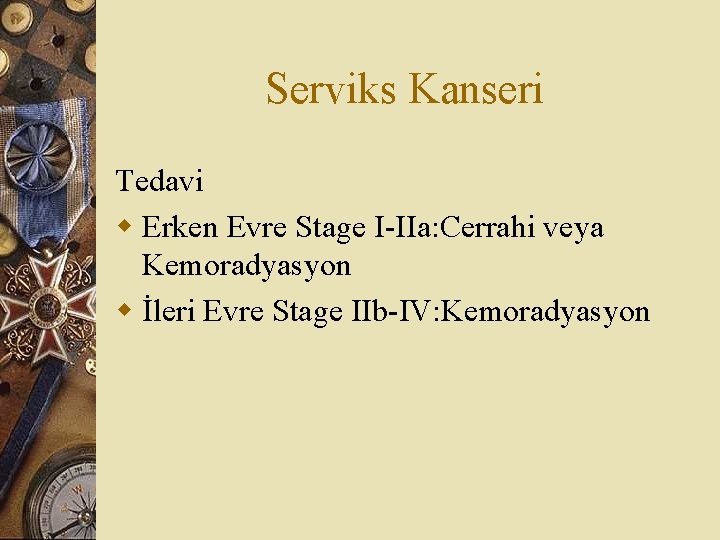 Serviks Kanseri Tedavi w Erken Evre Stage I-IIa: Cerrahi veya Kemoradyasyon w İleri Evre