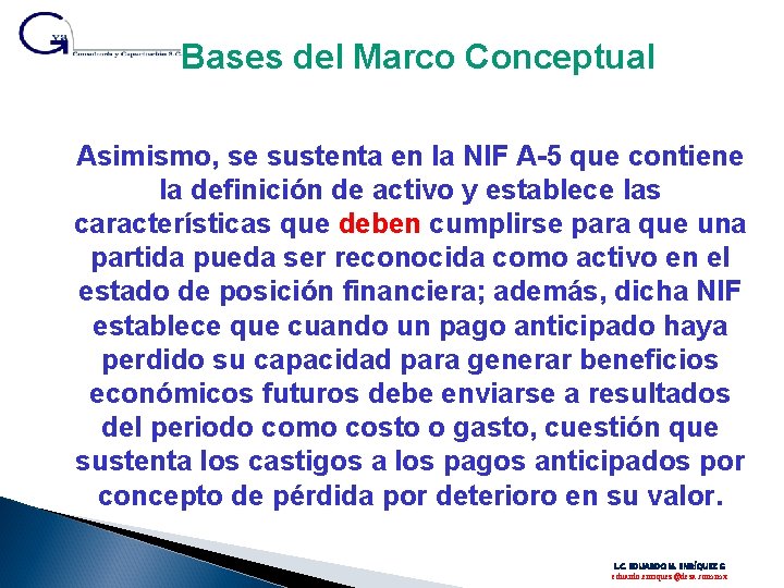 Bases del Marco Conceptual Asimismo, se sustenta en la NIF A-5 que contiene la Bases del Marco Conceptual Asimismo, se sustenta en la NIF A-5 que contiene la