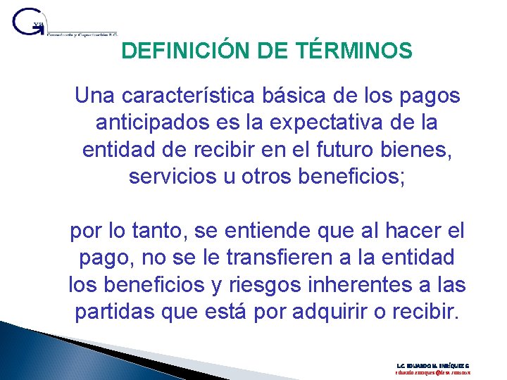 DEFINICIÓN DE TÉRMINOS Una característica básica de los pagos anticipados es la expectativa de DEFINICIÓN DE TÉRMINOS Una característica básica de los pagos anticipados es la expectativa de