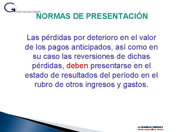 NORMAS DE PRESENTACIÓN Las pérdidas por deterioro en el valor de los pagos anticipados, NORMAS DE PRESENTACIÓN Las pérdidas por deterioro en el valor de los pagos anticipados,