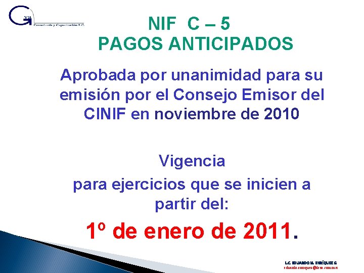 NIF C – 5 PAGOS ANTICIPADOS Aprobada por unanimidad para su emisión por el NIF C – 5 PAGOS ANTICIPADOS Aprobada por unanimidad para su emisión por el