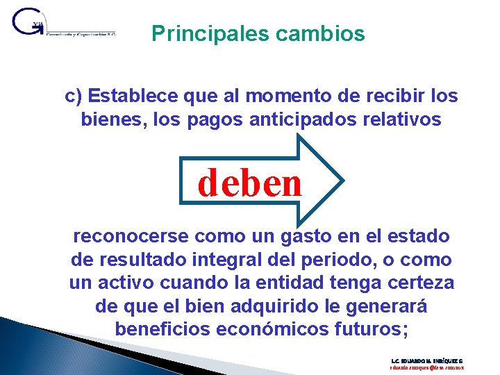 Principales cambios c) Establece que al momento de recibir los bienes, los pagos anticipados Principales cambios c) Establece que al momento de recibir los bienes, los pagos anticipados
