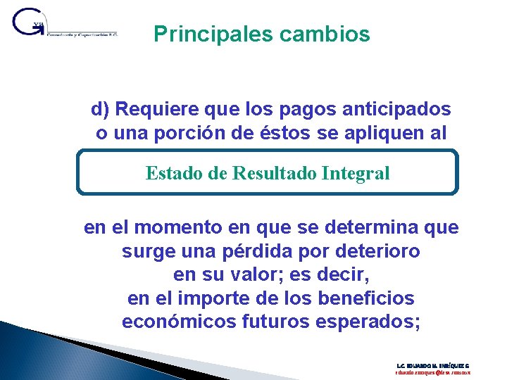 Principales cambios d) Requiere que los pagos anticipados o una porción de éstos se Principales cambios d) Requiere que los pagos anticipados o una porción de éstos se